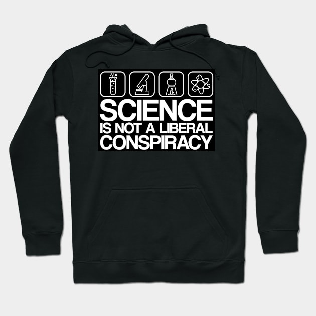 Science is Not A Liberal Conspiracy Hoodie by WFLAtheism